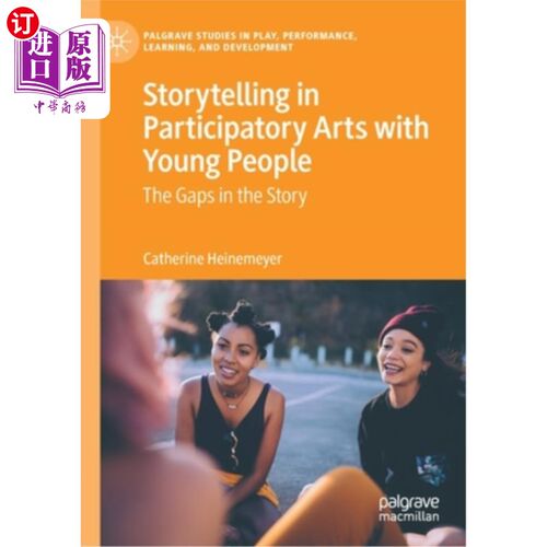 海外直订Storytelling in Participatory Arts with Young People: The Gaps in the Story 年轻人参与艺术中的讲故事:故事中