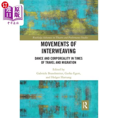 海外直订Movements of Interweaving: Dance and Corporeality in Times of Travel and Migrati 交织的动作:旅行与迁徙时代