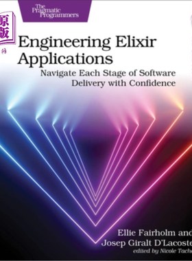 海外直订Engineering Elixir Applications: Navigate Each Stage of Software Delivery with C