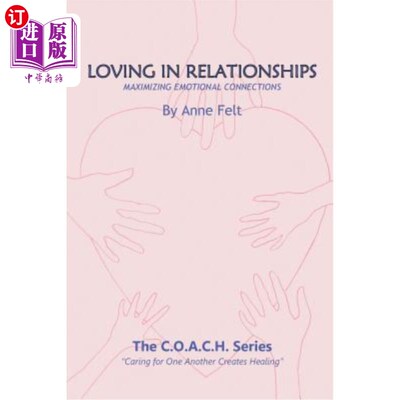 海外直订Loving in Relationships: Caring for One Another Creates Healing - COACH series 恋爱中的爱:彼此关怀创造疗愈-