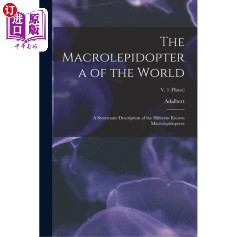 海外直订The Macrolepidoptera of the World; a Systematic Description of the Hitherto Know 世界大鳞翅目;大鳞翅目的系