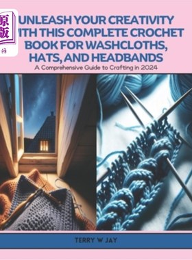 海外直订Unleash Your Creativity with this Complete Crochet Book for Washcloths, Hats, an 释放你的创造力与这个完整的