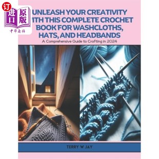海外直订Unleash Your Creativity with this Complete Crochet Book for Washcloths, Hats, an 释放你的创造力与这个完整的
