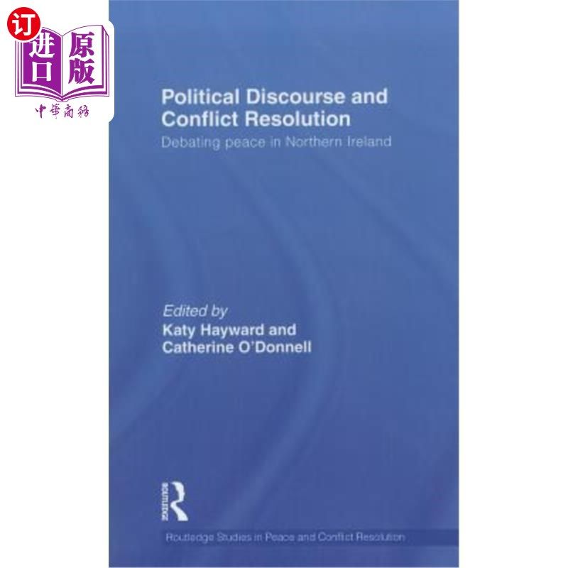 海外直订Political Discourse and Conflict Resolution: Debating Peace in Northern Ireland 政治话语与冲突解决：北爱尔