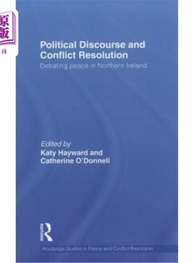 海外直订Political Discourse and Conflict Resolution: Debating Peace in Northern Ireland 政治话语与冲突解决：北爱尔