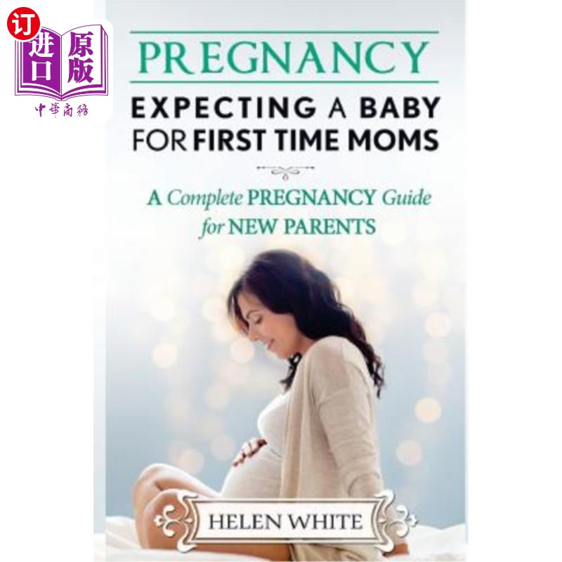 海外直订医药图书Pregnancy: Expecting A Baby For First Time Moms: A Complete Pregnancy Guide for  怀孕：新手怀孕妈妈