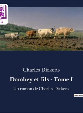 海外直订法语 Dombey et fils - Tome I: Un roman de Charles Dickens 多贝和儿子-第一卷:查尔斯·狄更斯的小说