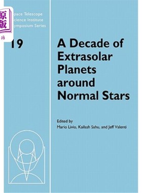 海外直订A Decade of Extrasolar Planets Around Normal Stars: Proceedings of the Space Tel 围绕普通恒星的太阳系外行星的十