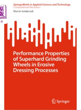 海外直订Performance Properties of Superhard Grinding Wheels in Erosive Dressing Processe 超硬砂轮在腐蚀修整过程中的