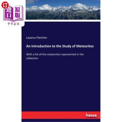 海外直订An Introduction to the Study of Meteorites: With a list of the meteorites repres 陨石研究概论