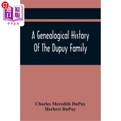 海外直订A Genealogical History Of The Dupuy Family 《杜普伊家族的家谱史》