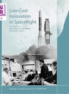 海外直订Low Cost Innovation in Spaceflight: The History of the Near Earth Asteroid Rende 太空飞行中的低成本创新：近
