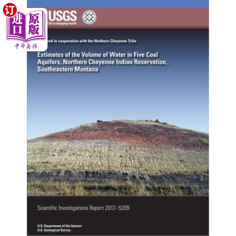 海外直订Estimates of the Volume of Water in Five Coal Aquifers, Northern Cheyenne Indian 蒙大拿州东南部北夏延印第安