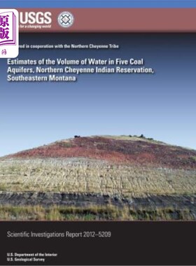 海外直订Estimates of the Volume of Water in Five Coal Aquifers, Northern Cheyenne Indian 蒙大拿州东南部北夏延印第安