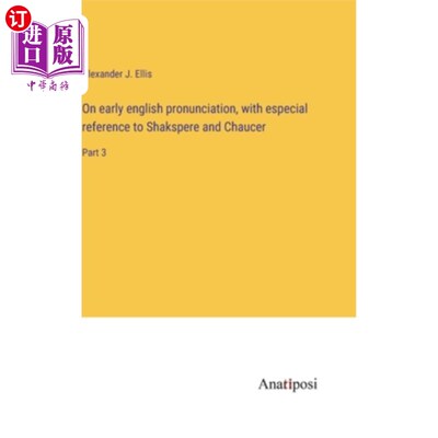 海外直订On early english pronunciation, with especial reference to Shakspere and Chaucer 关于早期英语发音，特别提到