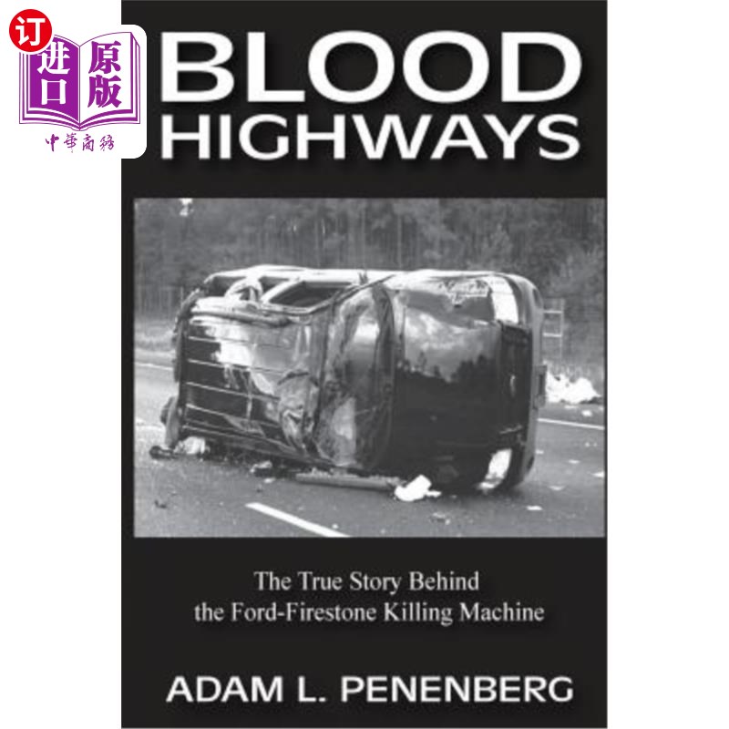 海外直订Blood Highways: The True Story behind the Ford-Firestone Killing Machine 《血路:福特-费尔斯通杀人机器背后的