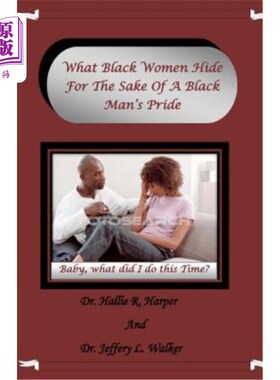 海外直订What Black Women Hide For The Sake Of A Black Man's Pride 黑人女人为了黑人男人的骄傲而隐藏什么