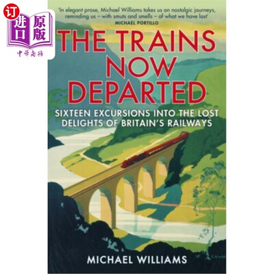 海外直订The Trains Now Departed: Sixteen Excursions Into the Lost Delights of Britain's  《如今已驶离的火车:16次对