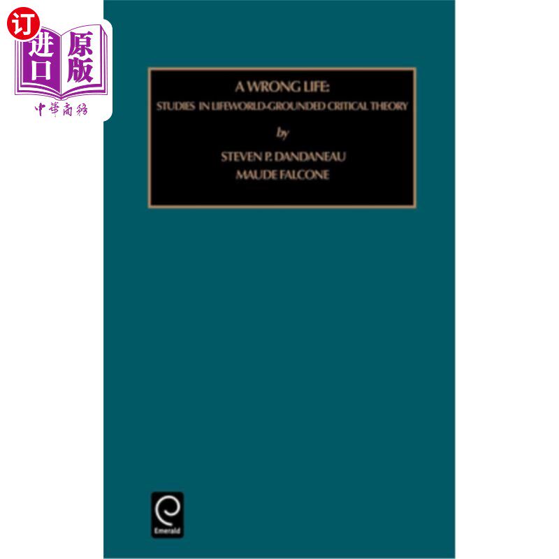 海外直订Wrong Life: Studies in Lifeworld-Grounded Critical Theory 错误的生活:基于批判理论的生活世界研究