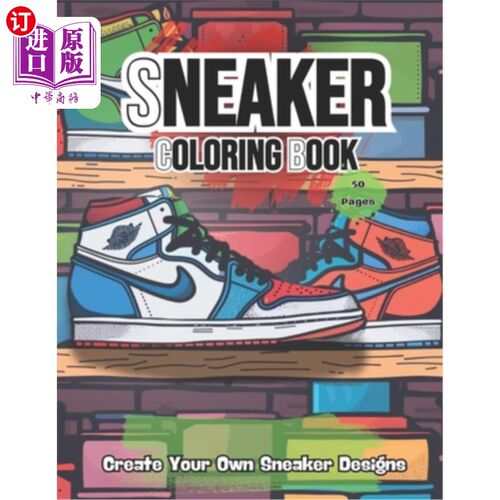 海外直订Sneakers Coloring Book: Adult - Teen Coloring Book Fashion Design Create Your Ow 运动鞋着色书：成人-青少年