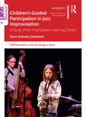 海外直订Children's Guided Participation in Jazz Improvisation: A Study of the 'Improbase 爵士即兴演奏的儿童引导参与
