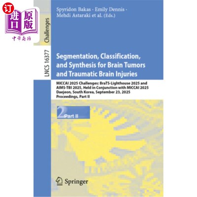 海外直订Segmentation, Classification, and Synthesis for Brain Tumors and Traumatic Brain 脑肿瘤和创伤性脑损伤的分割