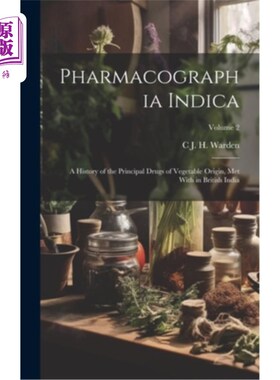 海外直订医药图书Pharmacographia Indica: A History of the Principal Drugs of Vegetable Origin, Me 《印度药典：英属印