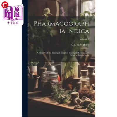 海外直订医药图书Pharmacographia Indica: A History of the Principal Drugs of Vegetable Origin, Me 《印度药典：英属印