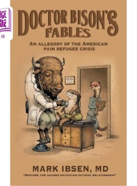 海外直订Doctor Bison's Fables: An Allegory of the American Pain Refugee Crisis 拜森医生的寓言：美国痛苦难民危机的寓