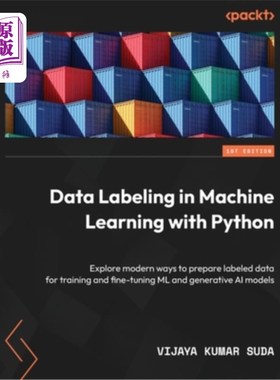 海外直订Data Labeling in Machine Learning with Python: Explore modern ways to prepare la 用Python进行机
