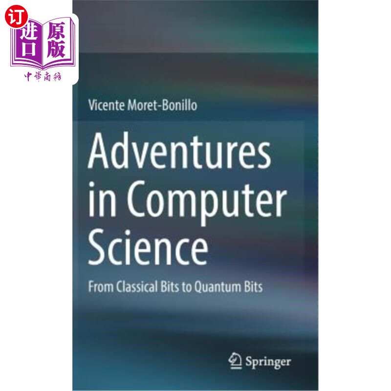 海外直订Adventures in Computer Science: From Classical Bits to Quantum Bits 计算机科学的冒险：从经典比特到量子比特