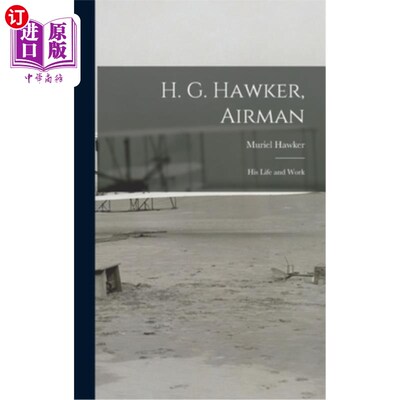 海外直订H. G. Hawker, Airman: His Life and Work h·g·霍克，《飞行员:他的生活和工作》