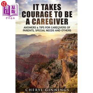 Courage 海外直订It Answers Caregivers Parents for Tips 做一名护理者需要勇气：为父 Caregiver Takes