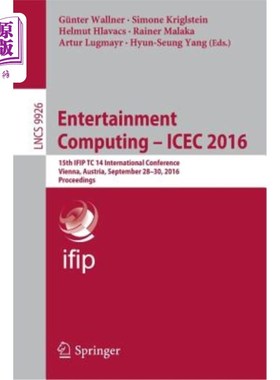 海外直订Entertainment Computing: ICEC 2016: 15th IFIP TC 14 International Conference, Vi 娱乐计算:ICEC