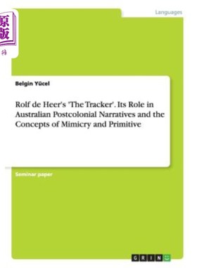 海外直订Rolf de Heer's 'The Tracker'. Its Role in Australian Postcolonial Narratives and 罗尔夫·德·希尔的《追踪者》