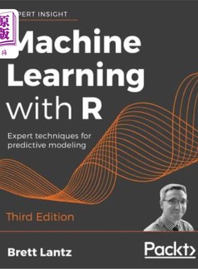 海外直订Machine Learning with R - Third Edition: Expert techniques for predictive modeli 机器学习与R-第三版