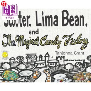 海外直订Scooter, Lima Bean, and The Magical Candy Factory 踏板车、利马豆和神奇糖果厂
