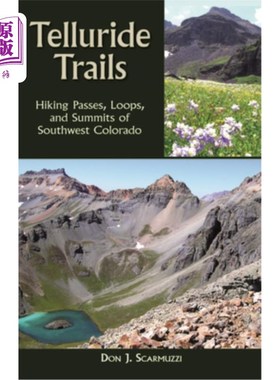 海外直订Telluride Trails: Hiking Passes, Loops, and Summits of Southwest Colorado 碲化物小径：科罗拉多州西南部的徒
