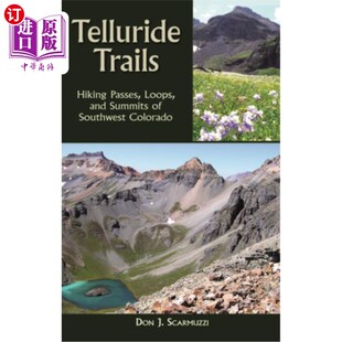 海外直订Telluride Trails: Hiking Passes, Loops, and Summits of Southwest Colorado 碲化物小径：科罗拉多州西南部的徒