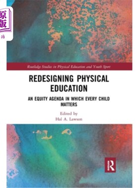 海外直订Redesigning Physical Education: An Equity Agenda in Which Every Child Matters 重新设计体育教育:一个每个孩子