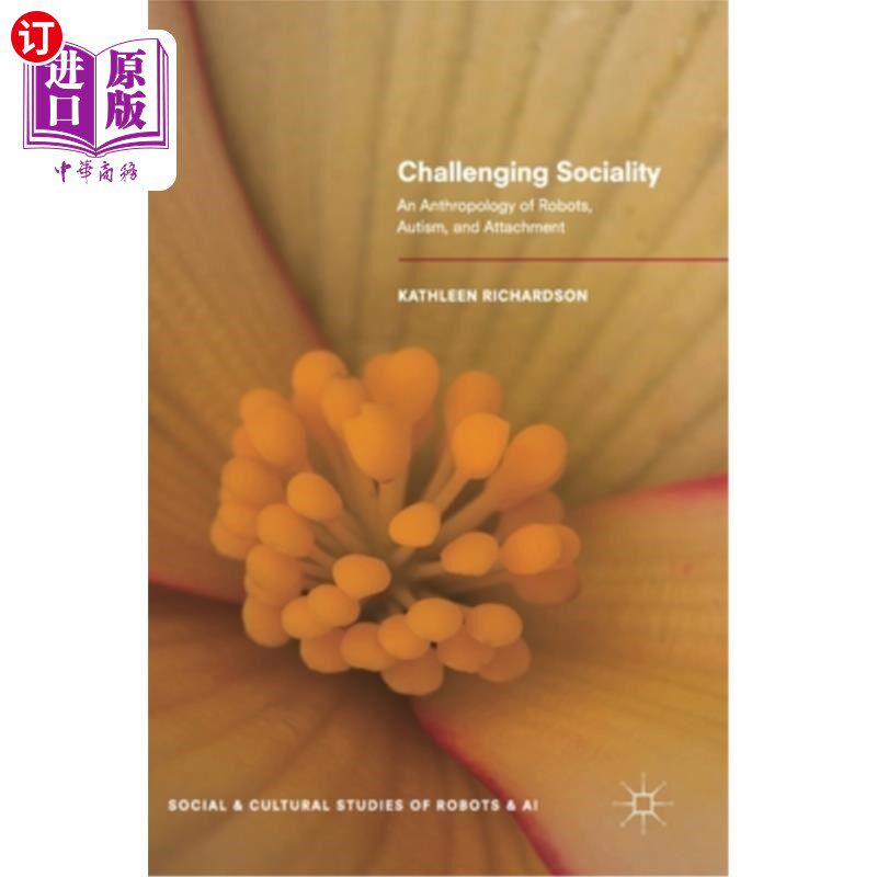 海外直订Challenging Sociality: An Anthropology of Robots, Autism, and Attachment 挑战社会性:机器人、自闭症和依恋的