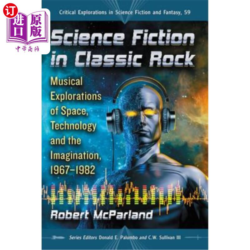 海外直订Science Fiction in Classic Rock: Musical Explorations of Space, Technology and t 经典摇滚中的科幻小说:空间