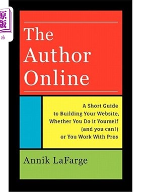 海外直订The Author Online: A Short Guide to Building Your Website, Whether You Do it You 作者在线:建立你的网站的简