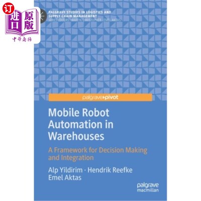 海外直订Mobile Robot Automation in Warehouses: A Framework for Decision Making and Integ 仓库中的移动机器人自动化: