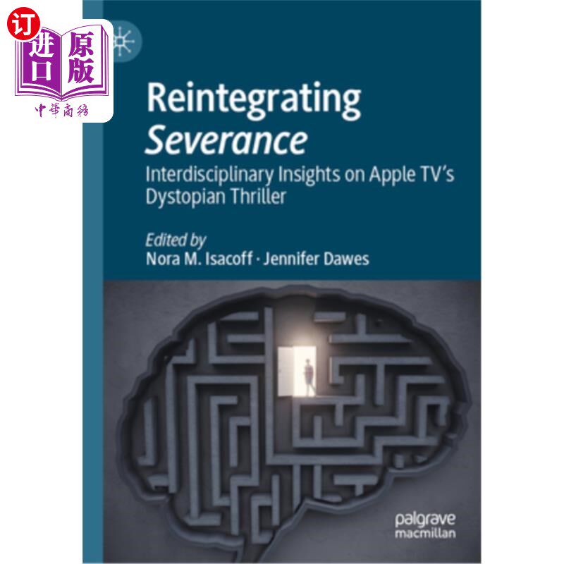 海外直订Reintegrating Severance: Interdisciplinary Insights on Apple Tv's Dystopian Thri 《重新整合遣散》：关于Appl