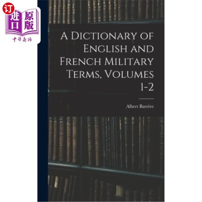 海外直订A Dictionary of English and French Military Terms, Volumes 1-2 英法军事术语词典，卷1-2