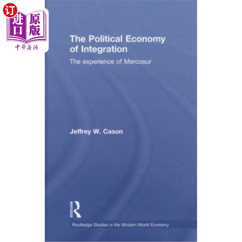 海外直订The Political Economy of Integration: The Experience of Mercosur 一体化的政治经济学:南方共同市场的经验