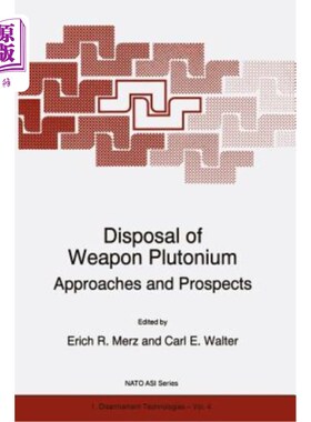 海外直订Disposal of Weapon Plutonium: Approaches and Prospects 武器钚处置的途径与展望