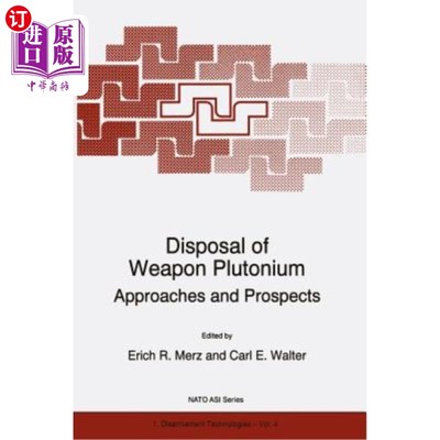 海外直订Disposal of Weapon Plutonium: Approaches and Prospects 武器钚处置的途径与展望