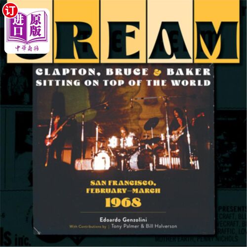 海外直订Cream: Clapton, Bruce & Baker Sitting on Top of the World: San Francisco, Februa 奶油:克莱普顿，布鲁斯和贝
